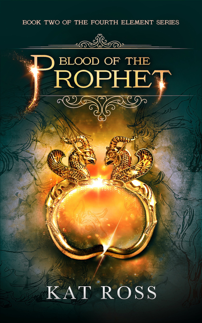 Blood of the Prophet (The Fourth Element #2) BY KAT ROSS