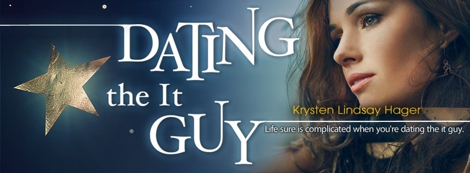 Dating the It Guy by Krysten Lindsay Hager